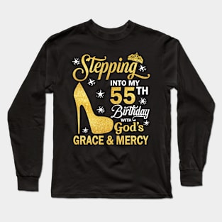 Stepping Into My 55th Birthday With God's Grace & Mercy Bday Long Sleeve T-Shirt